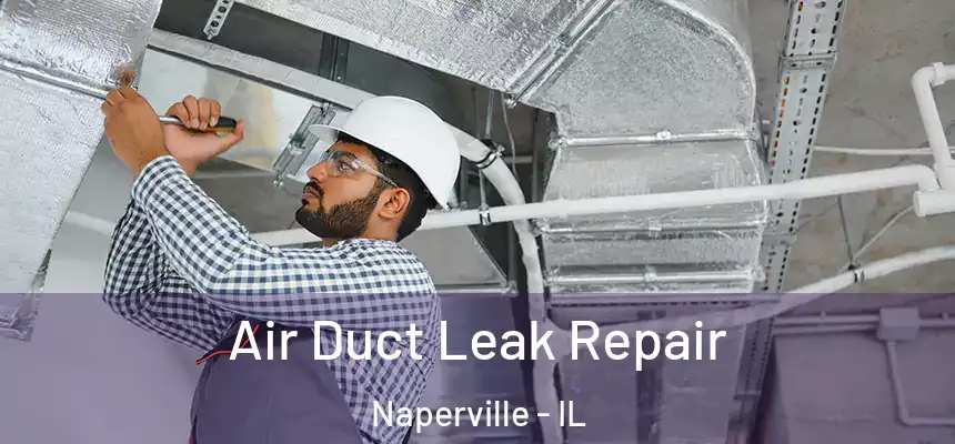  Air Duct Leak Repair Naperville - IL