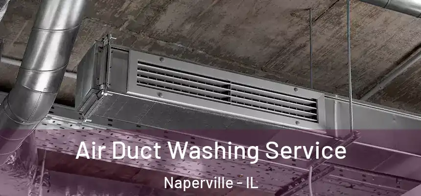 Air Duct Washing Service Naperville - IL
