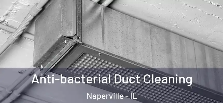  Anti-bacterial Duct Cleaning Naperville - IL