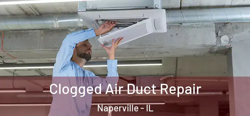  Clogged Air Duct Repair Naperville - IL