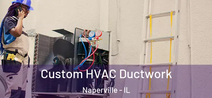  Custom HVAC Ductwork Naperville - IL