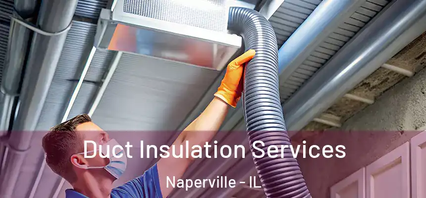  Duct Insulation Services Naperville - IL