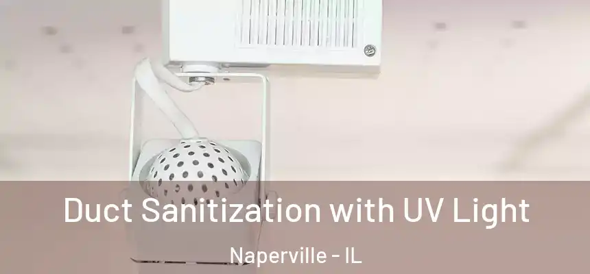  Duct Sanitization with UV Light Naperville - IL
