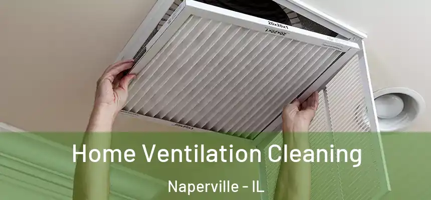  Home Ventilation Cleaning Naperville - IL