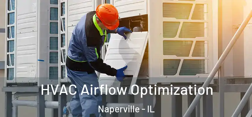  HVAC Airflow Optimization Naperville - IL