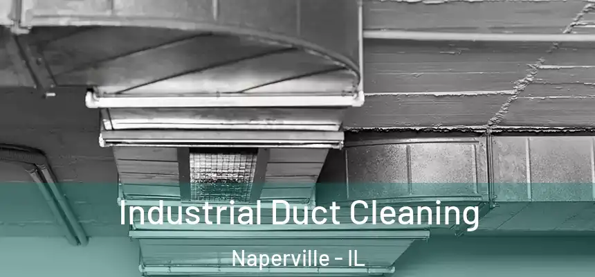  Industrial Duct Cleaning Naperville - IL