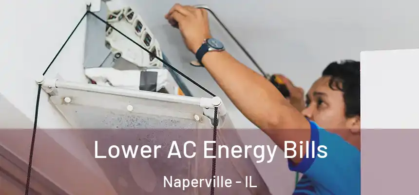 Lower AC Energy Bills Naperville - IL