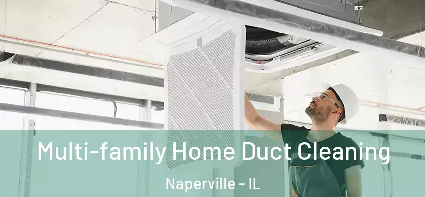 Multi-family Home Duct Cleaning Naperville - IL