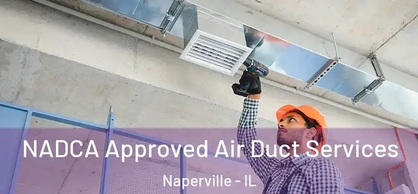  NADCA Approved Air Duct Services Naperville - IL