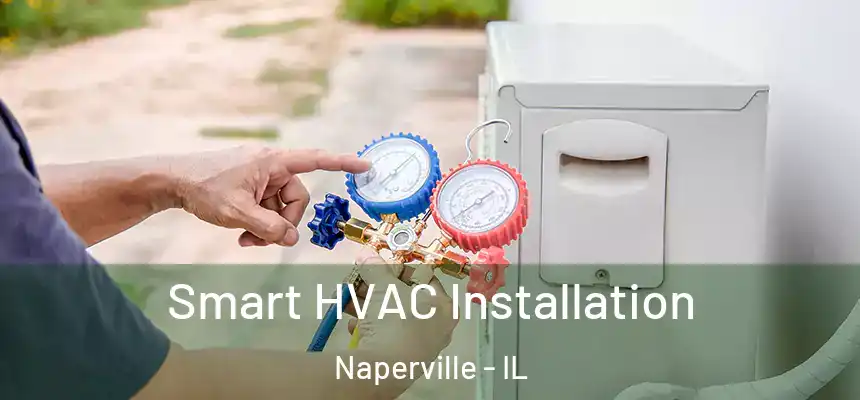  Smart HVAC Installation Naperville - IL