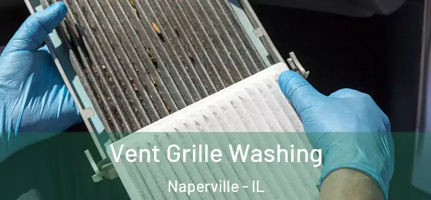Vent Grille Washing Naperville - IL
