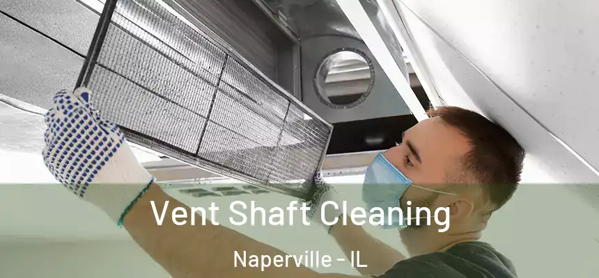  Vent Shaft Cleaning Naperville - IL